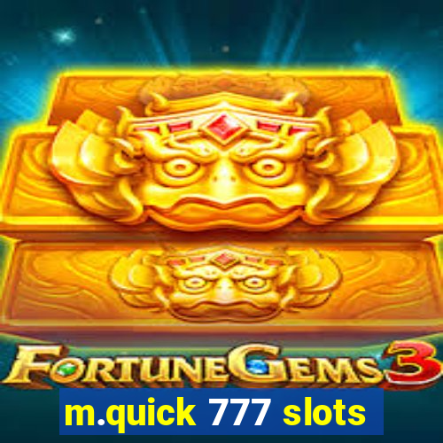m.quick 777 slots